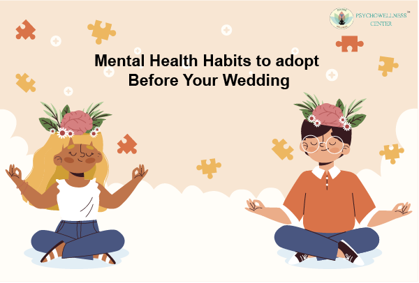 Mental Health Habits to adopt Before Your Wedding